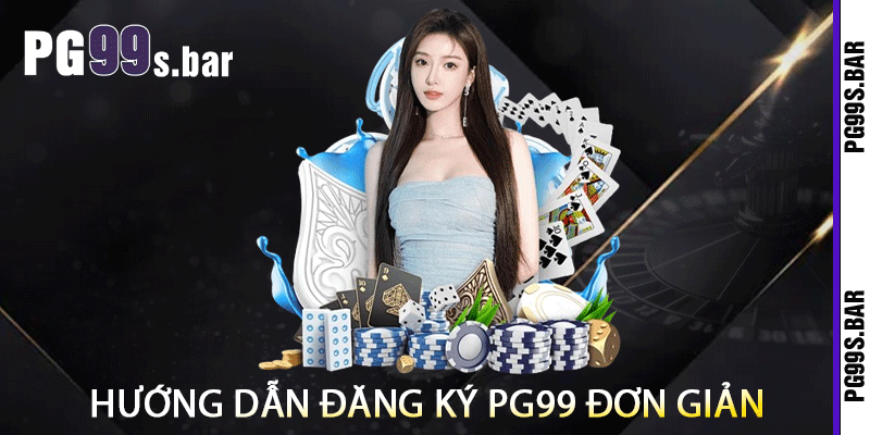 Hướng Dẫn Đăng Ký PG99 Đơn Giản